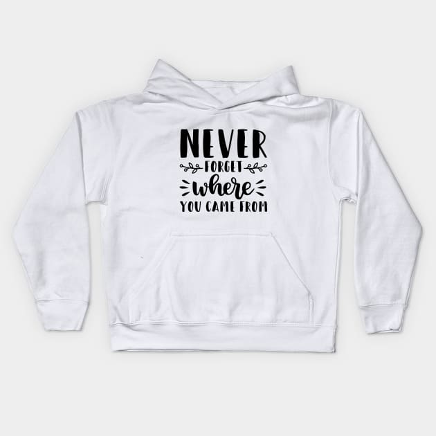 Never forget where you came from Kids Hoodie by GoshaDron